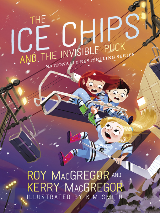 Title details for The Ice Chips and the Invisible Puck by Roy MacGregor - Available